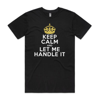 Keep Calm & Let Me Handle It - Mens Staple Tee Thumbnail